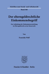 Der elterngeldrechtliche Einkommensbegriff. - Franziska Wolf