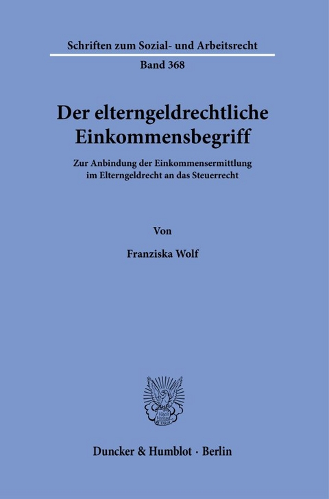 Der elterngeldrechtliche Einkommensbegriff. - Franziska Wolf