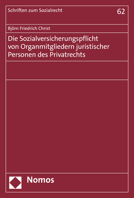 Die Sozialversicherungspflicht von Organmitgliedern juristischer Personen des Privatrechts - Bj&ouml;rn Friedrich Christ