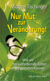 Nur Mut zur Ver&auml;nderung! - Michael Tischinger