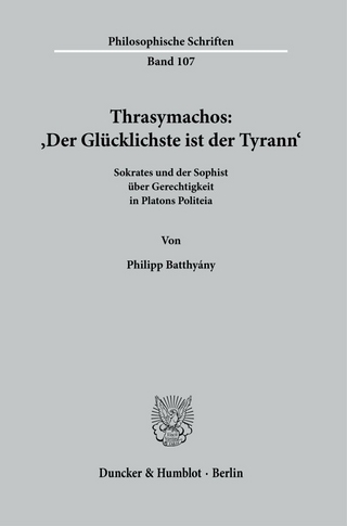 Thrasymachos: ›Der Glücklichste ist der Tyrann‹.