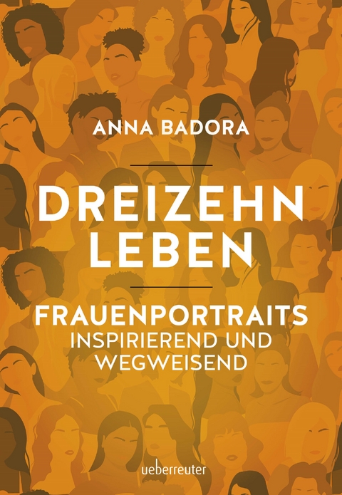 Dreizehn Leben - Anna Badora