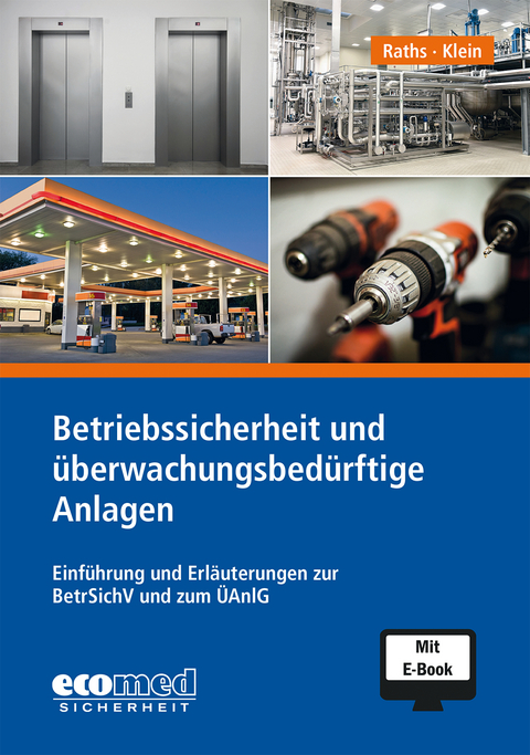 Betriebssicherheit und &uuml;berwachungsbed&uuml;rftige Anlagen inklusive E-Book - Hans-Peter Raths, Helmut A. Klein
