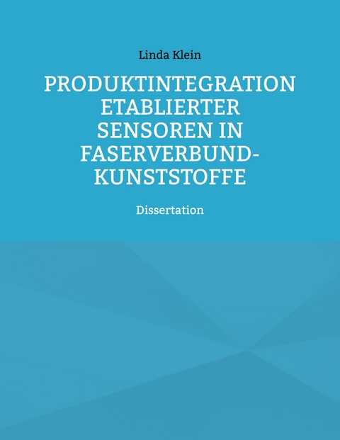 Produktintegration etablierter Sensoren in Faserverbund-Kunststoffe - Linda Klein
