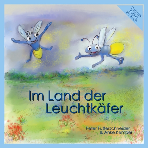 Im Land der Leuchtk&auml;fer - Peter Futterschneider