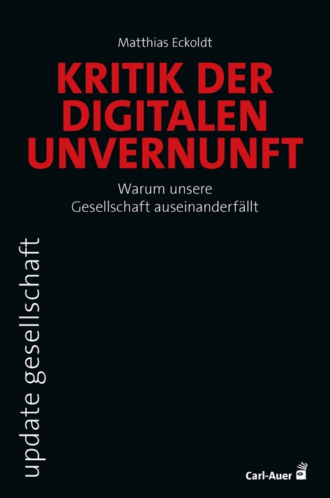 Kritik der digitalen Unvernunft - Matthias Eckoldt