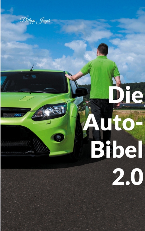 Die Auto-Bibel 2.0 - Philipp J&auml;ger