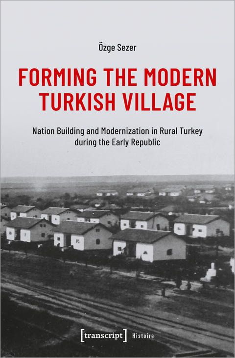 Forming the Modern Turkish Village - Özge Sezer