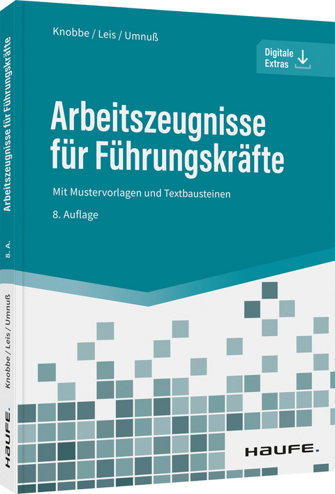 Arbeitszeugnisse f&uuml;r F&uuml;hrungskr&auml;fte - Thorsten Knobbe, Mario Leis, Karsten Umnu&szlig;