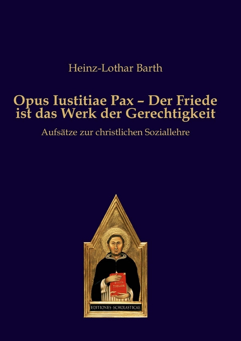 Opus Iustitiae Pax – Der Friede ist das Werk der Gerechtigkeit - Heinz-Lothar Barth