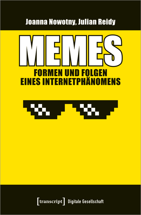 Memes &ndash; Formen und Folgen eines Internetph&auml;nomens - Joanna Nowotny, Julian Reidy