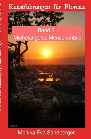 Kunstführungen in Florenz / Kunstführungen in Florenz, Begleitliteratur für Themen-Besichtigungen in Florenz, Band 2