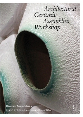 Architectural Ceramic Assemblies Workshop V - 