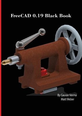 FreeCAD 0.19 Black Book - Gaurav Verma, Matt Weber