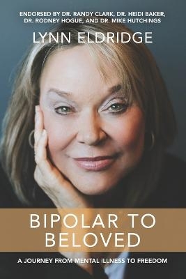 Bipolar to Beloved - Lynn Eldridge