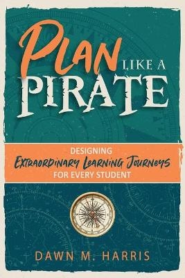 Plan Like a PIRATE - Dawn Harris