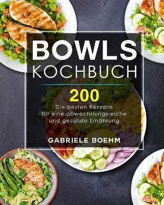 Bowls Kochbuch - Gabriele Boehm