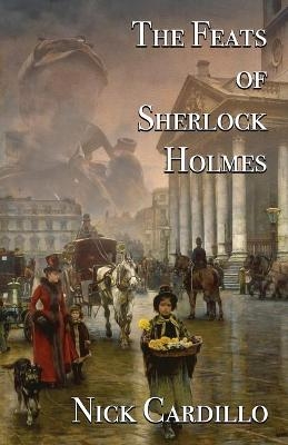 The Feats of Sherlock Holmes - Nick Cardillo