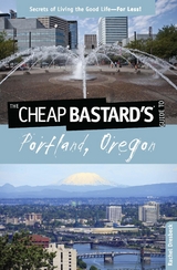 Cheap Bastard's(R) Guide to Portland, Oregon -  Rachel Dresbeck