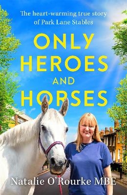Only Heroes and Horses - Natalie O&rsquo;Rourke
