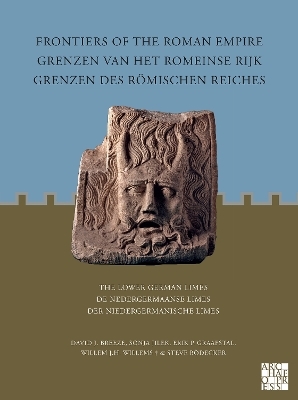 Frontiers of the Roman Empire: The Lower German Limes - Erik P. Graafstal, Willem J.H. Willems, Steve Bödecker, David J. Breeze, Sonja Jilek