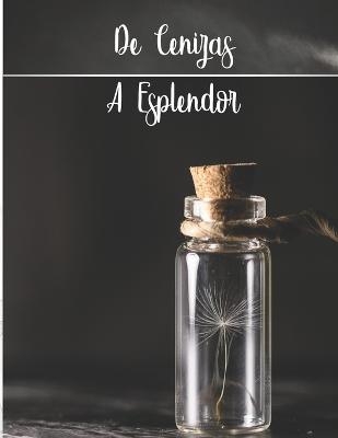 De Cenizas a Esplendor - Maria Luisa Moreno Guti&eacute;rrez