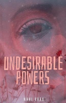 undesirable powers - Mahi Khan