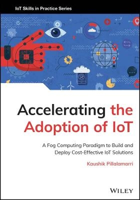 Accelerating the Adoption of IoT - Kaushik Pillalamarri