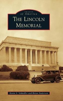 Lincoln Memorial - Kevin S Schindler, Brian Anderson