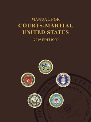 Manual for Courts-Martial, United States 2019 edition -  United States Department of Defense,  Jsc Military Justice