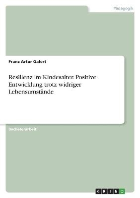 Resilienz im Kindesalter. Positive Entwicklung trotz widriger LebensumstÃ¤nde