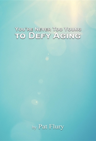 You're Never to Young to Defy Aging