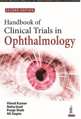 Handbook of Clinical Trials in Ophthalmology - Vinod Kumar, Neha Goel, Pooja Shah, AK Gupta