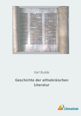 Geschichte der althebr&auml;ischen Literatur - Karl Budde