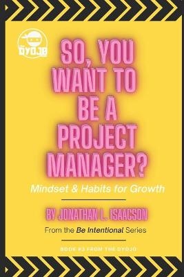 So, You Want To Be A Project Manager? - Jonathan L Isaacson