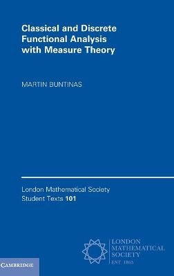Classical and Discrete Functional Analysis with Measure Theory - Martin Buntinas