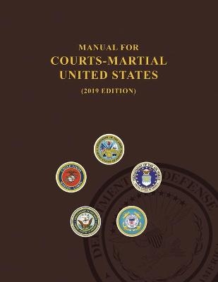 Manual for Courts-Martial, United States 2019 edition -  United States Department of Defense,  Jsc Military Justice
