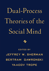 Dual-Process Theories of the Social Mind - 