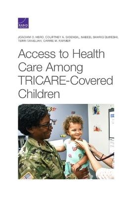 Access to Health Care Among TRICARE-Covered Children - Joachim O Hero, Courtney A Gidengil, Nabeel Qureshi