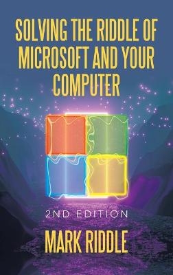 Solving the Riddle of Microsoft and Your Computer - Mark Riddle