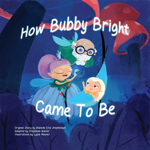 How Bubby Bright Came To Be -  Blanche Ellis Stephenson