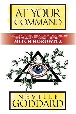 At Your Command - Neville Goddard, Mitch Horowitz