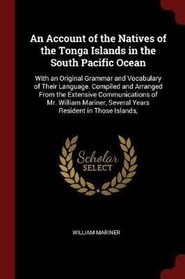 An Account of the Natives of the Tonga Islands in the South Pacific Ocean