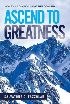 Ascend to Greatness - Salvatore D Fazzolari