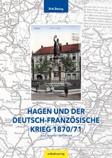 Hagen und der Deutsch-Franz&ouml;sische Krieg 1870/71 - Dr. Dirk Ziesing