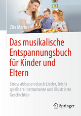 Das musikalische Entspannungsbuch f&uuml;r Kinder und Eltern - Zita Martus