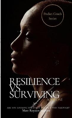 Resilience vs Surviving - Marcus Royster