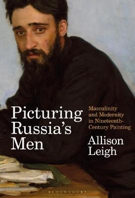 Picturing Russia&rsquo;s Men - Allison Leigh