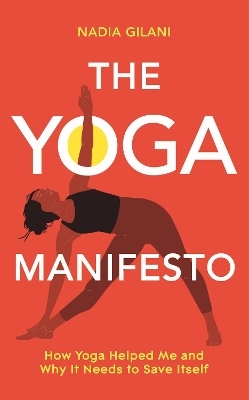 The Yoga Manifesto - Nadia Gilani