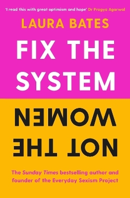 Fix the System, Not the Women - Laura Bates